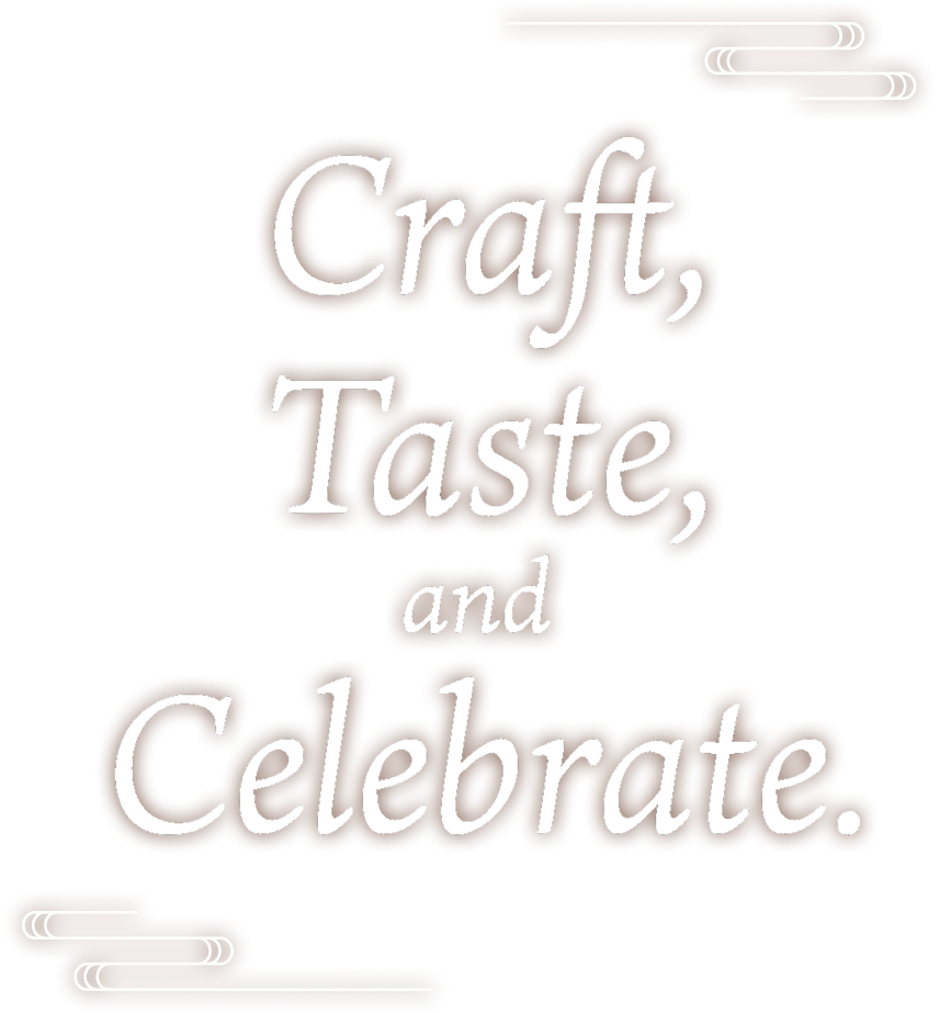 Craft, Taste, and Celebrate.